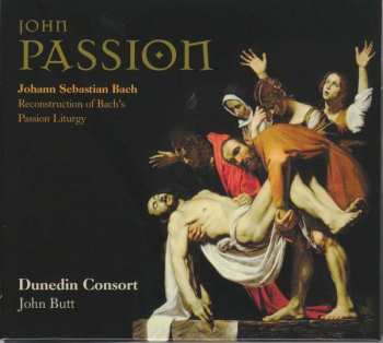 Album Johann Sebastian Bach: John Passion  (Reconstruction Of Bach's Passion Liturgy)