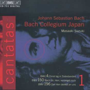 CD Johann Sebastian Bach: Cantatas  1: BWV 4 Christ Lag In Todesbanden; BWV 150 Nach Dir, Herr, Verlanget Mich; BWV 196 Der Herr Denket An Uns 422545