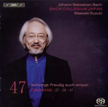 SACD Johann Sebastian Bach: Cantatas 47: ►27 ►36 ►47 (Schwingt Freudig Euch Empor) 488356