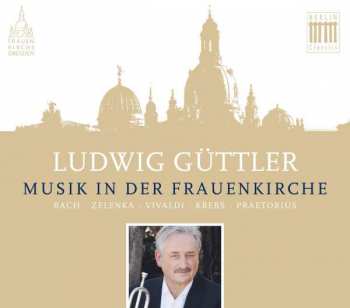 Album Johann Sebastian Bach: Ludwig Güttler - Musik In Der Frauenkirche