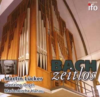 Johann Sebastian Bach: Martin Lücker - Bach Zeitlos
