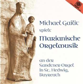 Album Johann Sebastian Bach: Michael Gailic Spielt Marianische Orgelmusik