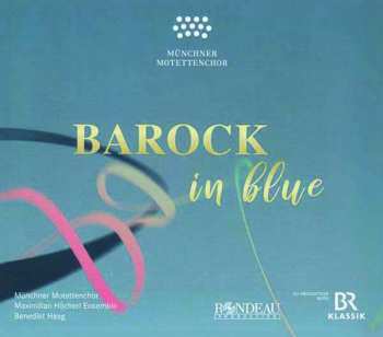 CD Münchner Motettenchor: Barock In Blue 433703
