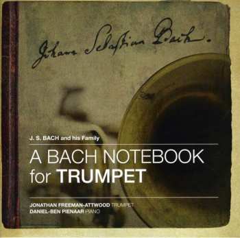 Johann Sebastian Bach: Musik Für Trompete & Klavier "a Bach Notebook For Trumpet"