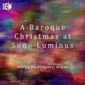 Johann Sebastian Bach: Orgelmusik Zur Weihnacht - A Baroque Christmas At Sono Luminus