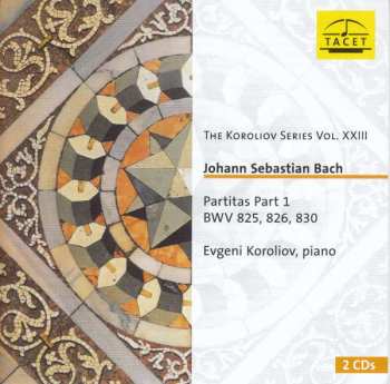 2CD Johann Sebastian Bach: The Koroliov Series, Vol. 23: Johann Sebastian Bach – Partitas, Pt. 1 BWV 825, 826, 830 439036