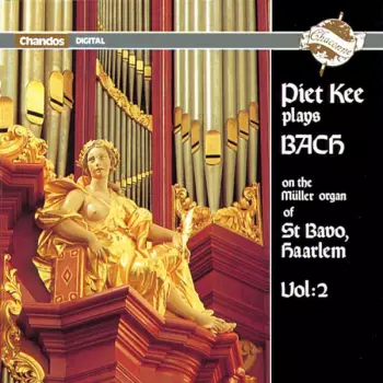 Piet Kee Plays Bach On The Müller Organ Of St Bavo, Haarlem Vol. 2