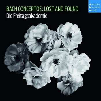 Album Johann Sebastian Bach: Rekonstruierte Konzerte - "lost And Found"