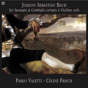 Album Johann Sebastian Bach: Sei Suonate À Cembalo Certato È Violino Solo