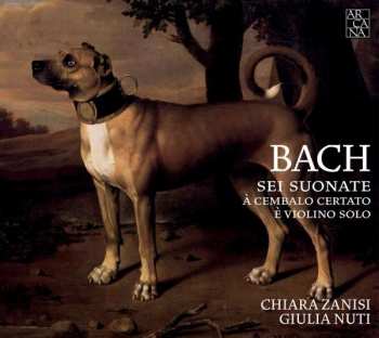 Johann Sebastian Bach: Sei Suonate A Cembalo Certato E Violino Solo