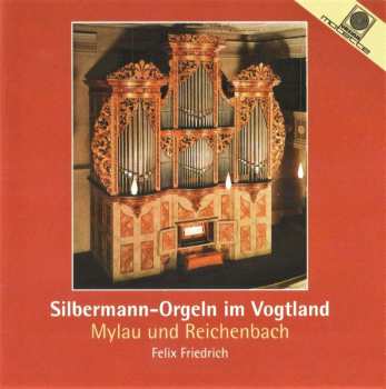 Johann Sebastian Bach: Silbermann-orgeln Im Vogtland