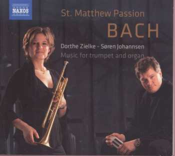Album Johann Sebastian Bach: St. Matthew Passion Music For Trumpet And Organ