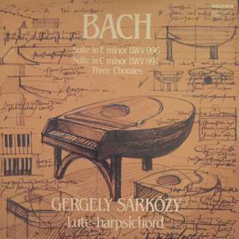 Album Johann Sebastian Bach: Suite In E Minor BWV 996, Suite In C Minor BWV 997, Three Chorales