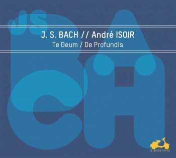 Album Johann Sebastian Bach: Te Deum / De Profundis
