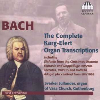 Album Johann Sebastian Bach: The Complete Karg-Elert Organ Transcriptions