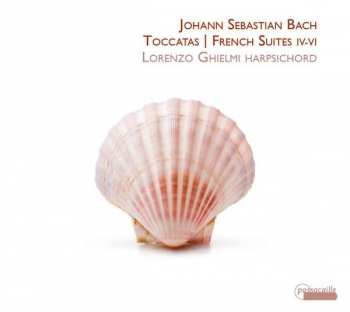 Album Johann Sebastian Bach: Toccatas | French Suites IV-VI