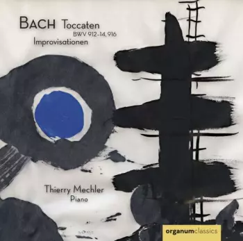 Toccaten BWV 912-14, 916 / Improvisationen