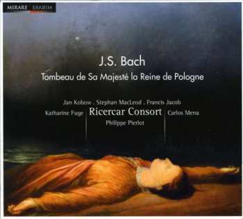 Album Johann Sebastian Bach: Tombeau De Sa Majesté La Reine De Pologne