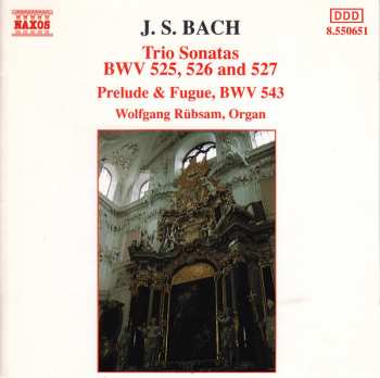 Johann Sebastian Bach: Trio Sonatas: BWV 525, 526 And 527 / Prelude & Fugue, BWV 543