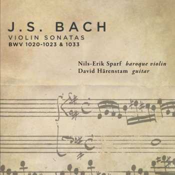 Johann Sebastian Bach: Violin Sonatas BWV 1020-1023 & 1033