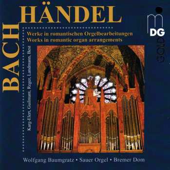 Johann Sebastian Bach: Werke In Romantischen Orgelbearbeitungen = Works In Romantic Organ Arrangements