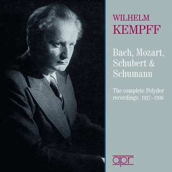 Johann Sebastian Bach: Wilhelm Kempff - The Complete Polydor Recordings 1927-1936