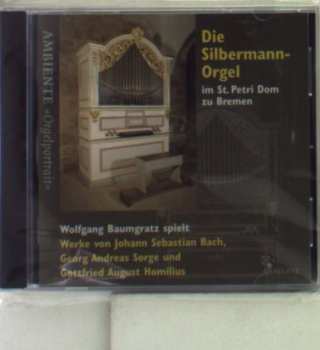 Johann Sebastian Bach: Wolfgang Baumgratz - Silbermann-orgel In St. Petri Bremen
