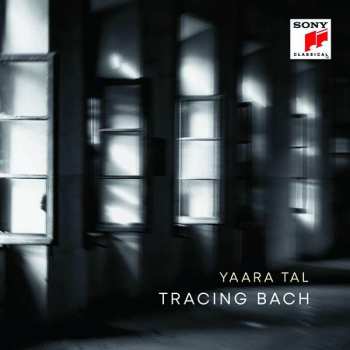 Album Johann Sebastian Bach: Yaara Tal - Tracing Bach