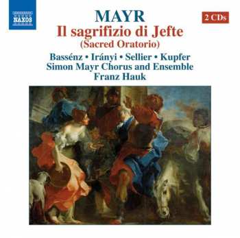 2CD Johannes Simon Mayr: Il Sagrifizio di Jefte (Sacred Oratorio) 477179