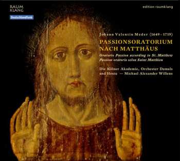 Johann Valentin Meder: Passionsoratorium Nach Matthäus - Oratorio Passion According To St. Matthew - Passion-Oratorio Selon Saint Matthieu