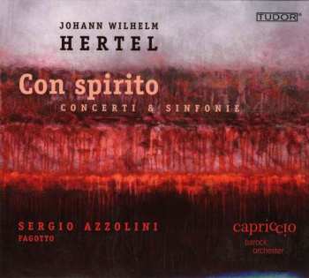 Album Johann Wilhelm Hertel: Con Spirito (Concerti & Sinfonie)