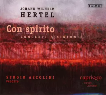Johann Wilhelm Hertel: Con Spirito (Concerti & Sinfonie)