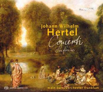Album Johann Wilhelm Hertel: Concerti, Sinfoniae