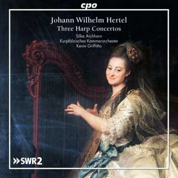 Album Johann Wilhelm Hertel: Harfenkonzerte D-dur, F-dur, G-dur