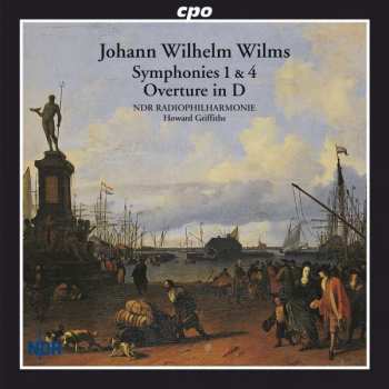 Album Johann Wilhelm Wilms: Symphonies 1 & 4 • Overture In D