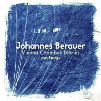 Album Johannes Berauer: Vienna Chamber Diaries Plus Strings