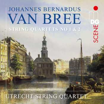 Johannes Bernardus Van Bree: Streichquartette Nr.1 & 2