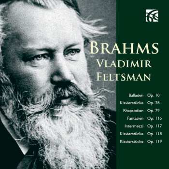 Johannes Brahms: Balladen Op.10, Klavier, Klavierstücke Op. 76, Rhapsodien Op. 79, Fantasien Op. 116, Intermezzi Op. 117, Klavierstücke Op. 118, Klavierstücke Op. 119