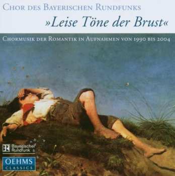 CD Chor Des Bayerischen Rundfunks: »Leise Töne Der Brust« 432069