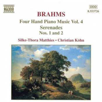 Johannes Brahms: Four Hand Piano Music Vol. 4 - Serenades Nos. 1 and 2