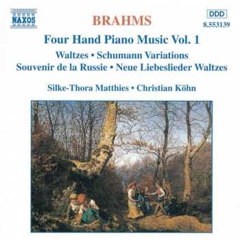 Johannes Brahms: Four Hand Piano Music Vol.1, Waltzes-Schumann Variations, Souvenir De La Russie -Neue Liebeslieder Waltzes,  Silke-Thora Matthies, Christian Kohn