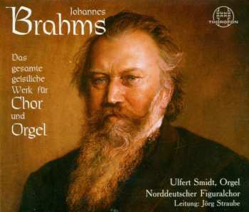 Album Johannes Brahms: Johannes Brahms: Das gesamt geistliche Werk für Chor und Orgel