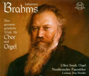 Johannes Brahms: Das gesamt geistliche Werk für Chor und Orgel