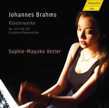 Johannes Brahms: Klavierwerke Op. 117 118 119 & Seltene Klavierstücke