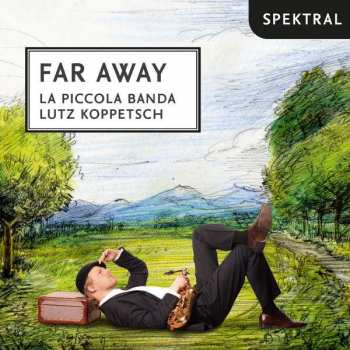 Johannes Brahms: Lutz Koppetsch & La Piccola Banda - Far Away