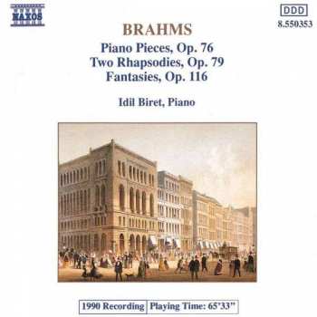 Johannes Brahms: Piano Pieces Op. 76, Two Rhapsodies Op. 79, Fantasies, Op. 116