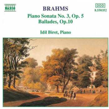 Johannes Brahms: Piano Sonata No. 3, Op.5, Ballades, Op.10