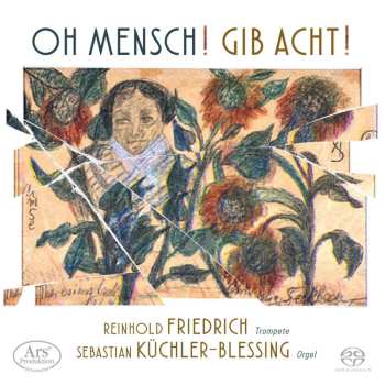 Album Johannes Brahms: Reinhold Friedrich - Oh Mensch! Gib Acht!
