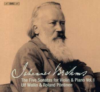 Album Johannes Brahms: The Five Sonatas For Violin & Piano, Vol.1