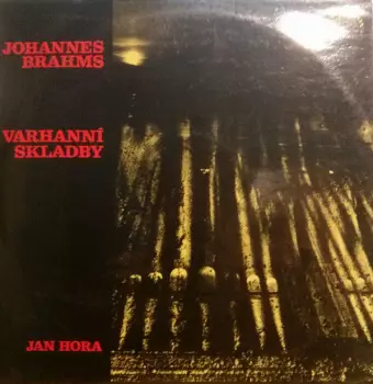 Johannes Brahms: VARHANNÍ SKLADBY
